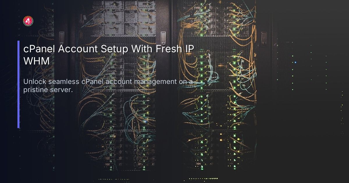 cPanel Account Setup With Fresh IP WHM