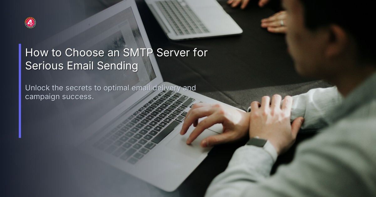 How to Choose an SMTP Server for Serious Email Sending